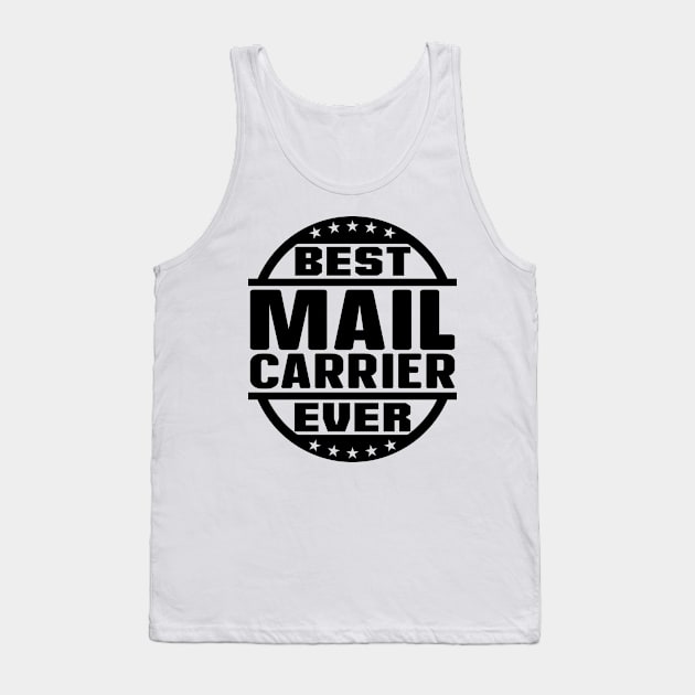 Best Mail Carrier Ever Tank Top by colorsplash